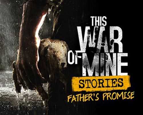 This War of Mine Stories Fathers Promise Free Download - 45