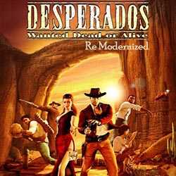 Desperados Wanted Dead or Alive Re Modernized