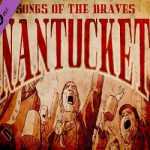 Nantucket Songs of the Braves Free Download