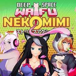 DEEP SPACE WAIFU NEKOMIMI