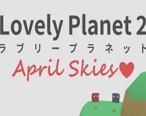 Lovely Planet 2 April Skies PC Game Free Download