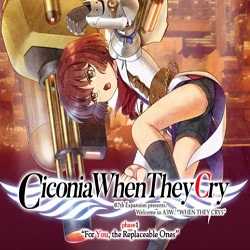 Ciconia When They Cry Phase 1 For You the Replaceable Ones