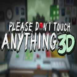 Please Dont Touch Anything 3D