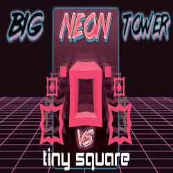 Big NEON Tower VS Tiny Square Free Download