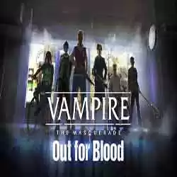 Vampire The Masquerade Out for Blood