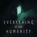 Everything is for humanity pc game free download