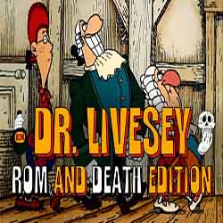 DR LIVESEY ROM AND DEATH EDITION 