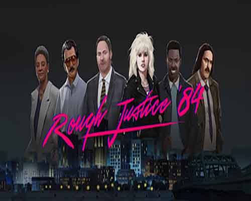 Rough Justice 84 PC Game Free Download