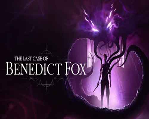 The Last Case of Benedict Fox PC Game Free Download The Last Case of Benedict Fox PC Game Free Download
