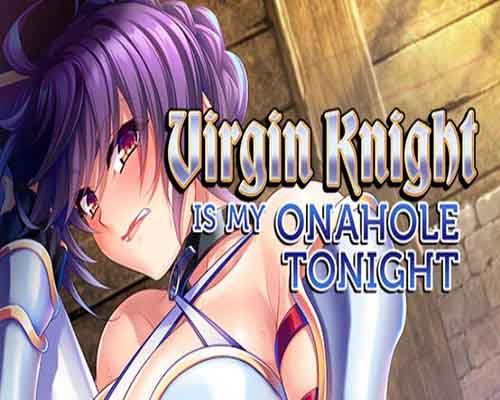 Virgin knight is my onahole tonight free Virgin knight is my onahole tonight free