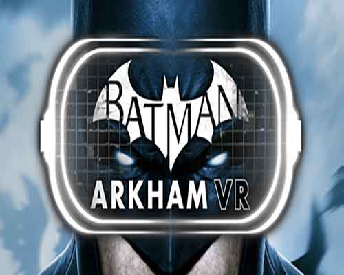 Batman Arkham VR PC Game Free Download Batman Arkham VR PC Game Free Download