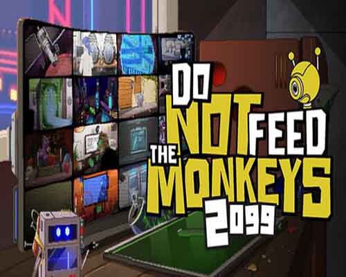 Do Not Feed the Monkeys 2099 PC Game Free Download Do Not Feed the Monkeys 2099 PC Game Free Download