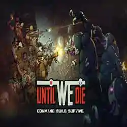 Until We Die PC Game Free Download