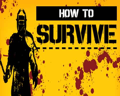 How to Survive PC Game Free Download How to Survive PC Game Free Download