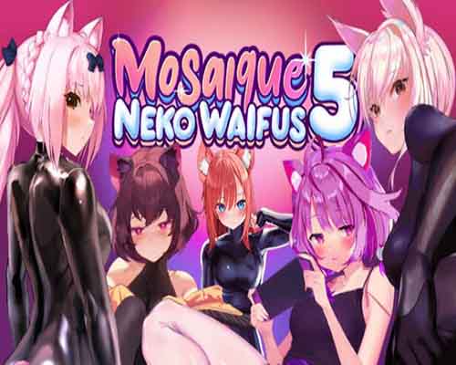 Mosaique Neko Waifus 5 PC Game Free Download Mosaique Neko Waifus 5 PC Game Free Download