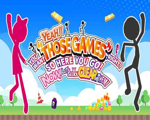 YEAH YOU WANT THOSE GAMES RIGHT SO HERE YOU GO NOW LETS SEE YOU CLEAR THEM PC Game Free Download