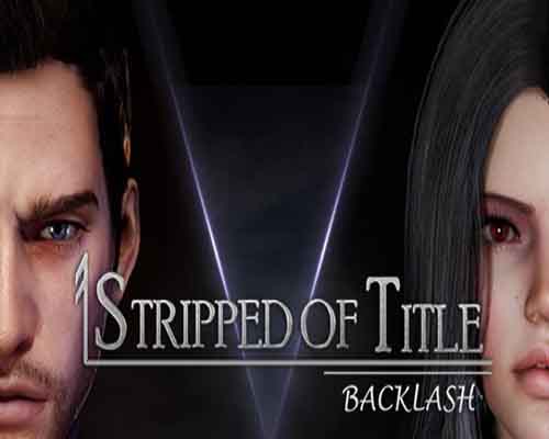 Stripped of Title Backlash Episode 1 PC Game Free Download