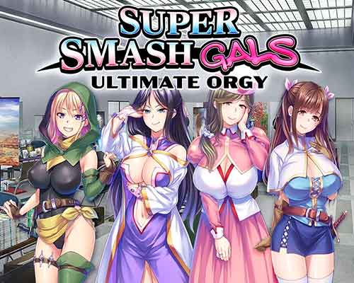 Super Smash Gals: Ultimate Orgy Free Download Super Smash Gals: Ultimate Orgy Free Download