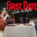 First Date : Late To Date Free Download First Date : Late To Date Free Download