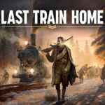 Last Train Home PC Free Download (v1.0.0.32413)