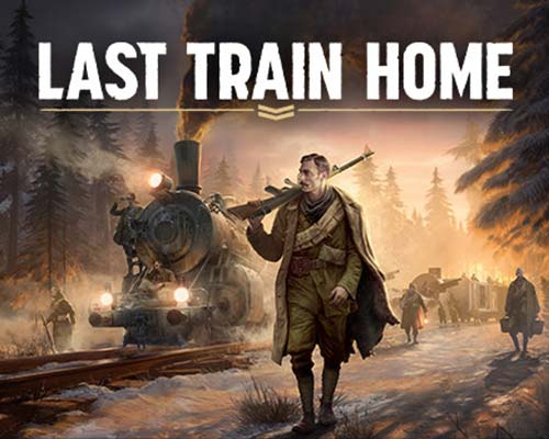 Last Train Home PC Free Download (v1.0.0.32413)