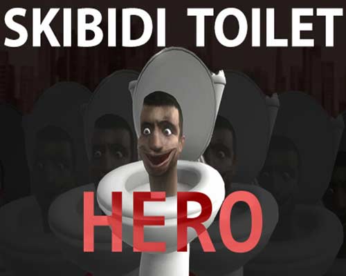 Skibidi Toilet Hero Free Download Skibidi Toilet Hero Free Download