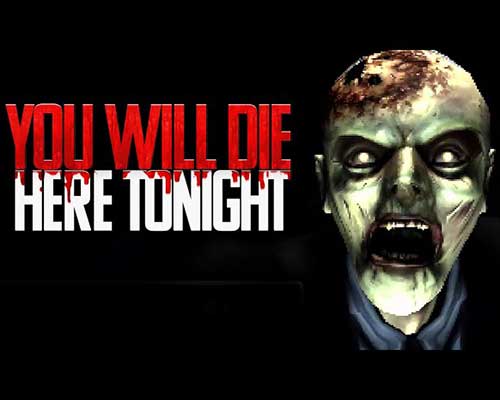 You will die here tonight free download (build 20616628) You will die here tonight free download (build 20616628)