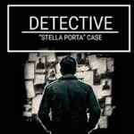 DETECTIVE – Stella Porta case Free Download DETECTIVE – Stella Porta case Free Download
