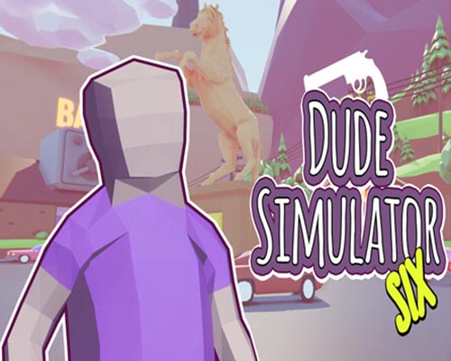 Dude Simulator Six PC Free Download Dude Simulator Six PC Free Download