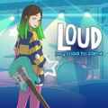 Loud: my road to fame free download (build 10811122)