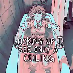 Looking Up I See Only A Ceiling Free Download (B18286499)