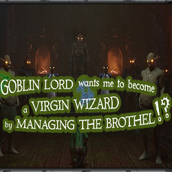 Goblin Lord wants me to become a Virgin Wizard Free (v0.15)