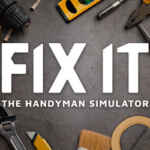 Fix it – The Handyman Simulator Free Download