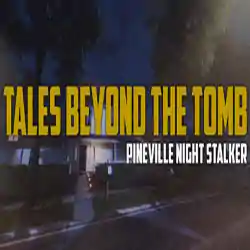 Tales Beyond The Tomb – Pineville Night Stalker Free (v20250211)