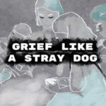 Grief like a stray dog PC Free Download (Tenoke) Grief like a stray dog PC Free Download (Tenoke)
