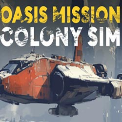 Oasis Mission: Colony Sim Free Download (Build 17636013)