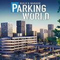 Parking world: build & manage free download (build 20398802)