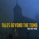 Tales Beyond The Tomb – The Last Vigil Free Download Tales Beyond The Tomb – The Last Vigil Free Download