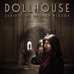 Dollhouse: Behind the Broken Mirror Free Download (Final)
