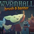 Wyrmhall: brush and banter free download (tenoke)