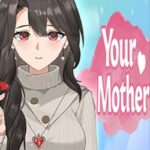 Your Mother PC Free Download (Build 17615542) Your Mother PC Free Download (Build 17615542)