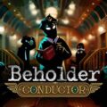 Beholder: conductor pc free download (v1.0.4.278)