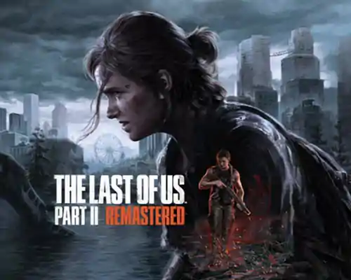 The last of us part ii remastered pc free download (v1.6.10721)