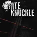 White Knuckle PC Free Download (Build 21287293) White Knuckle PC Free Download (Build 21287293)
