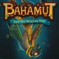 Bahamut and the waqwaq tree free download (tenoke)
