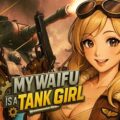 My waifu is a tank girl! 💕 pc free download (final)