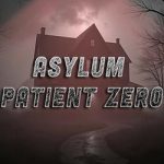 Asylum: Patient Zero Free Download (Tenoke)