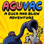 ACUVAC: A Suck and Blow Adventure Free (Tenoke) ACUVAC: A Suck and Blow Adventure Free (Tenoke)