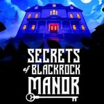 Secrets of Blackrock Manor – Escape Room Free (Build 19460619) Secrets of Blackrock Manor – Escape Room Free (Build 19460619)