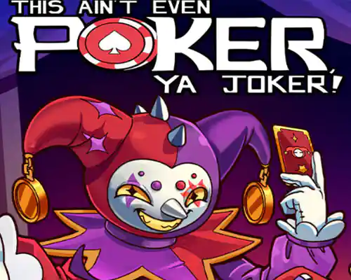 This ain't even poker ya joker pc free download (final)